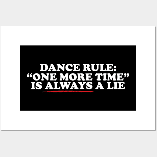 Dance Rule One More Time Is Always A Lie Posters and Art